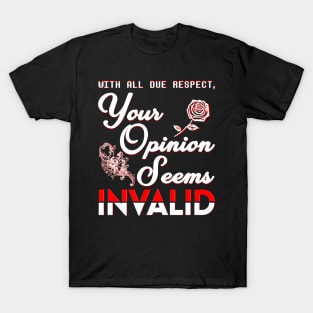 Your Opinion Seems Invalid T-Shirt